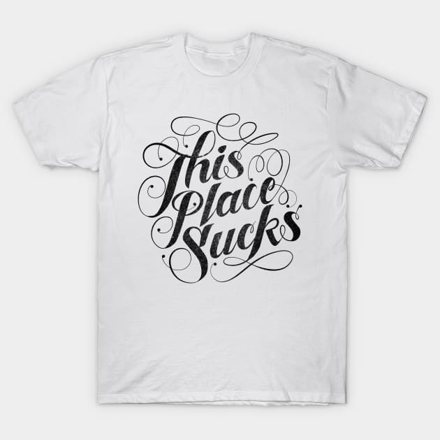 This place sucks T-Shirt by SmithViz